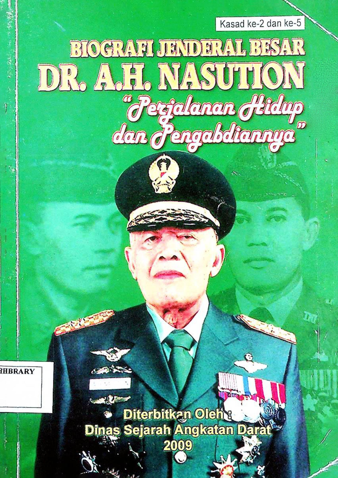 BIOGRAFI JENDRAL BESAR DR, A.H. NASUTION "PERJALANAN HIDUP DAN PENGABDIANNYA"